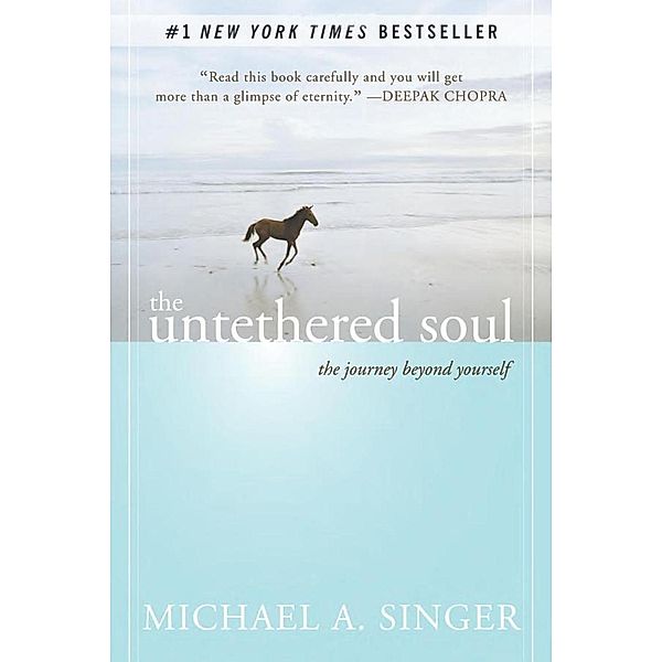The Untethered Soul: The Journey Beyond Yourself, Michael A. Singer
