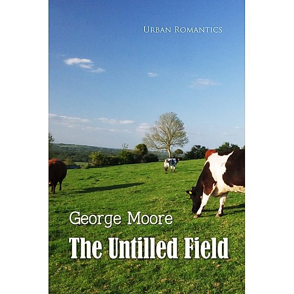 The Untilled Field / World Classics, George Moore