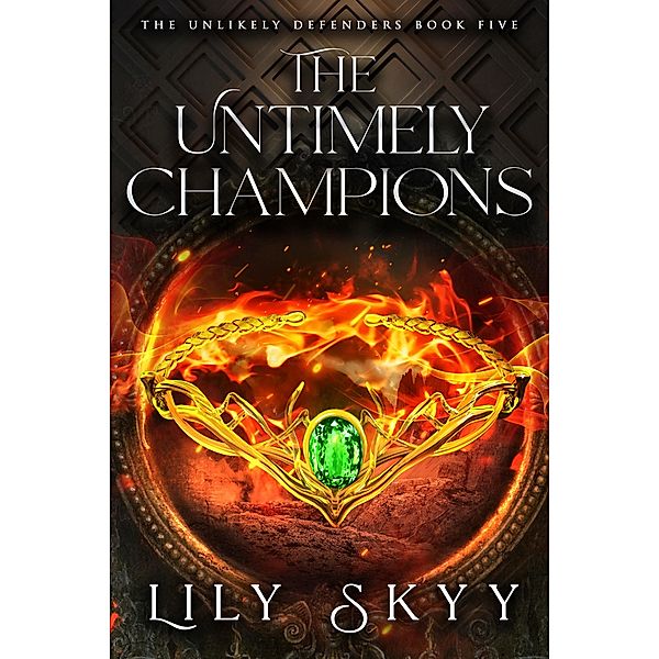 The Untimely Champions / The Unlikely Defenders Bd.5, Lily Skyy