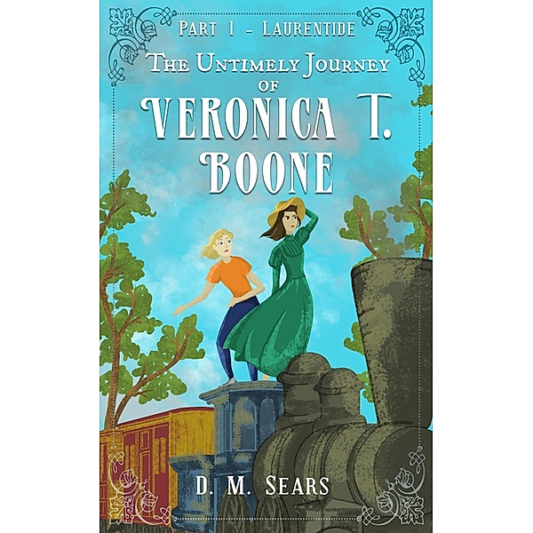The Untimely Journey of Veronica T. Boone - Part I, Laurentide / The Untimely Journey of Veronica T. Boone, D. M. Sears