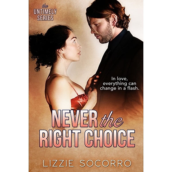 The Untimely Series: Never the Right Choice, Lizzie Socorro