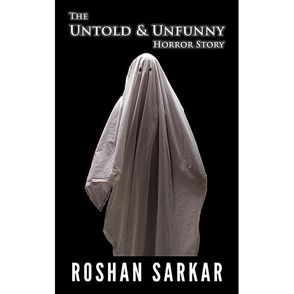 The Untold and Unfunny Horror Story, Roshan Sarkar