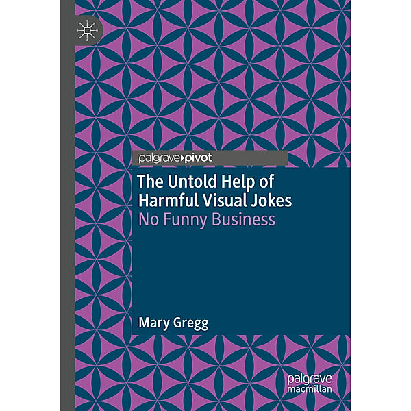 The Untold Help of Harmful Visual Jokes, Mary Gregg