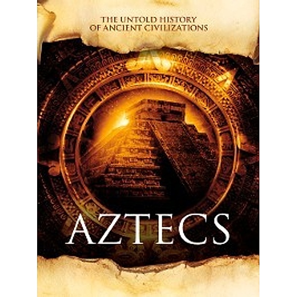 The Untold History of Ancient Civilizations: Aztecs, Mason Crest