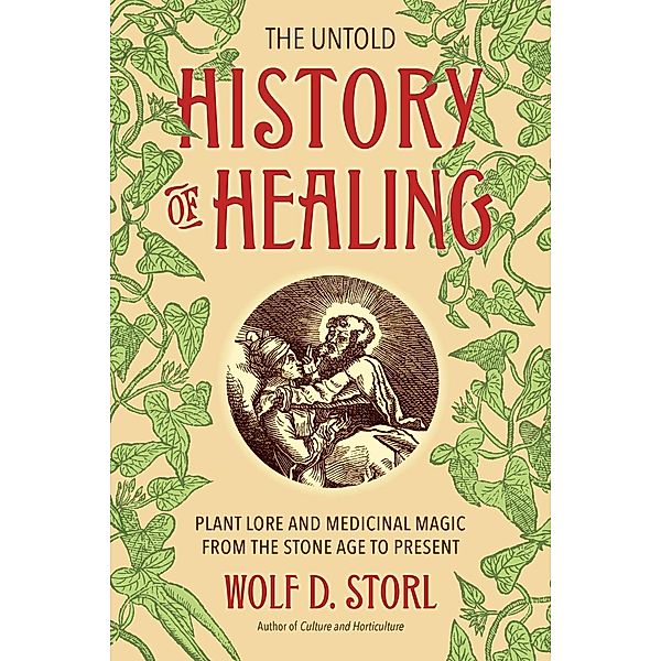 The Untold History of Healing, Wolf D. Storl