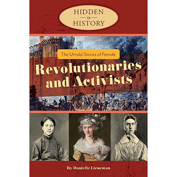 The Untold Stories of Female Revolutionaries and Activists, Danielle Lieneman
