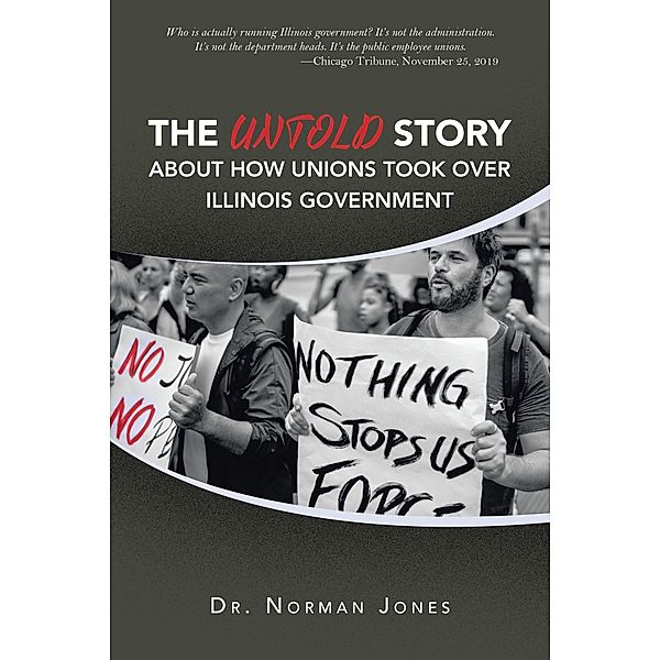 The Untold Story About How Unions Took over Illinois Government, Norman Jones