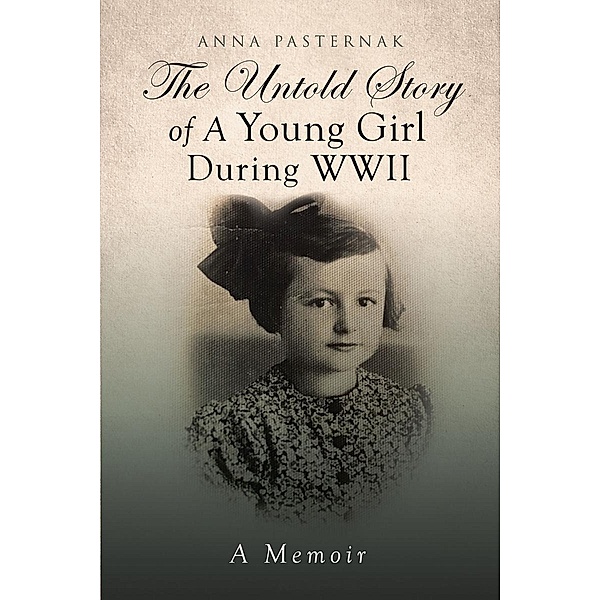 The Untold Story of a Young Girl During WWII, Anna Pasternak