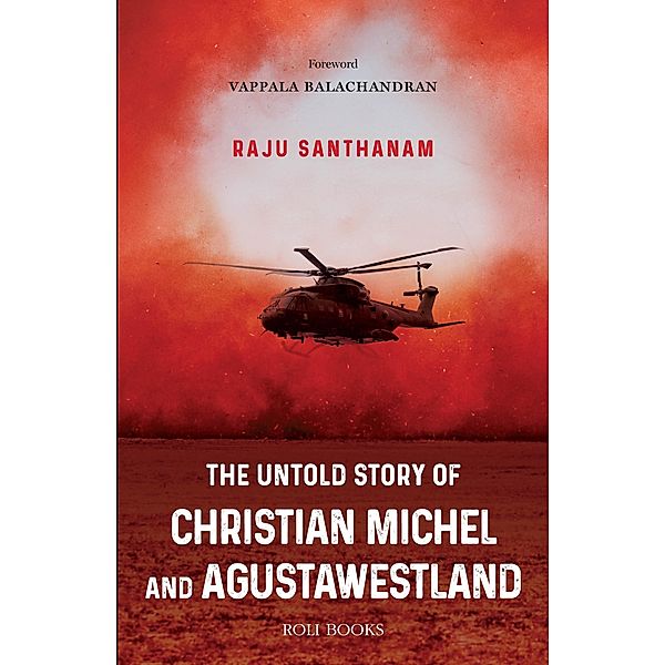 The Untold Story of Christian Michel and AugustaWestland, Raju Santhanam