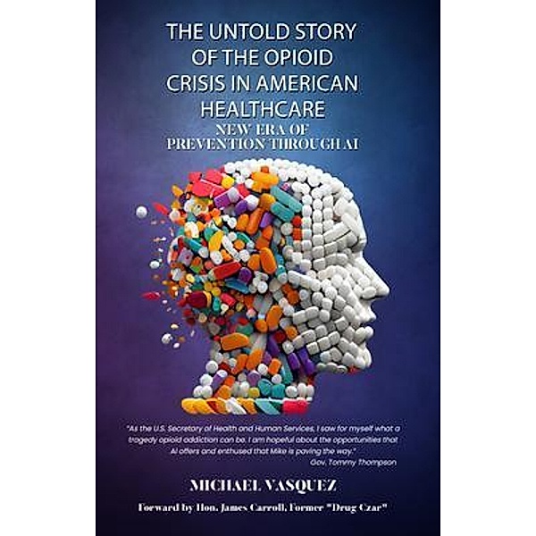 The Untold Story of the Opioid Crisis in American Healthcare, Michael Vasquez