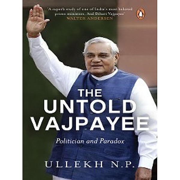 The Untold Vajpayee, Ullekh N P