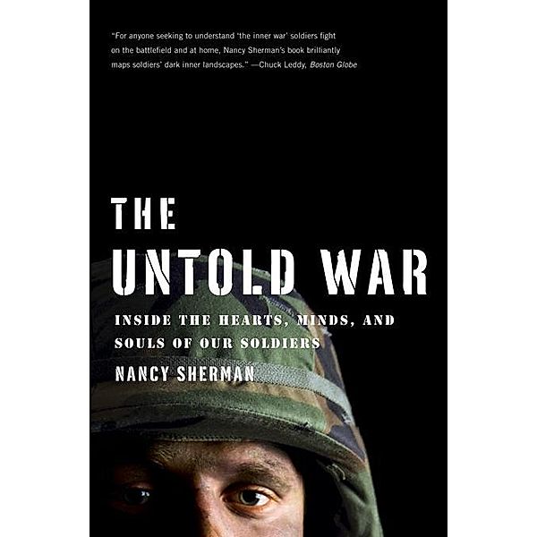 The Untold War: Inside the Hearts, Minds, and Souls of Our Soldiers, Nancy Sherman