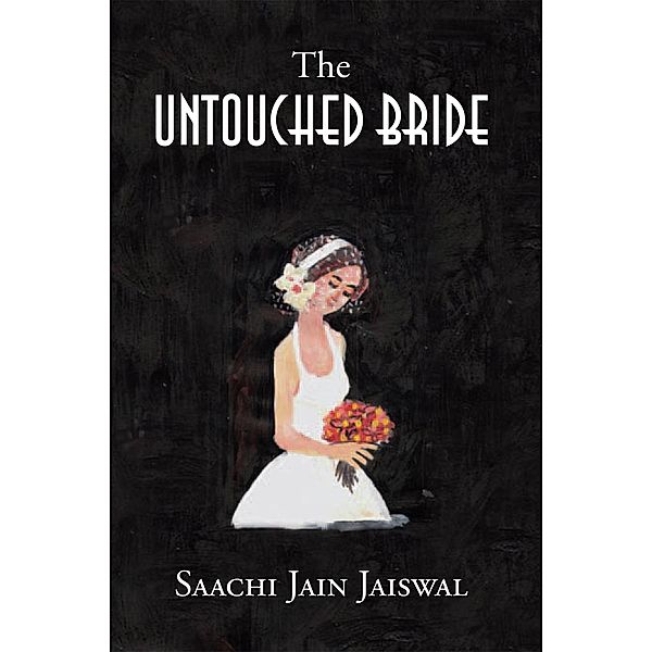 The Untouched Bride, Saachi Jain Jaiswal