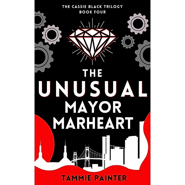 The Unusual Mayor Marheart (The Cassie Black Trilogy, #4) / The Cassie Black Trilogy, Tammie Painter