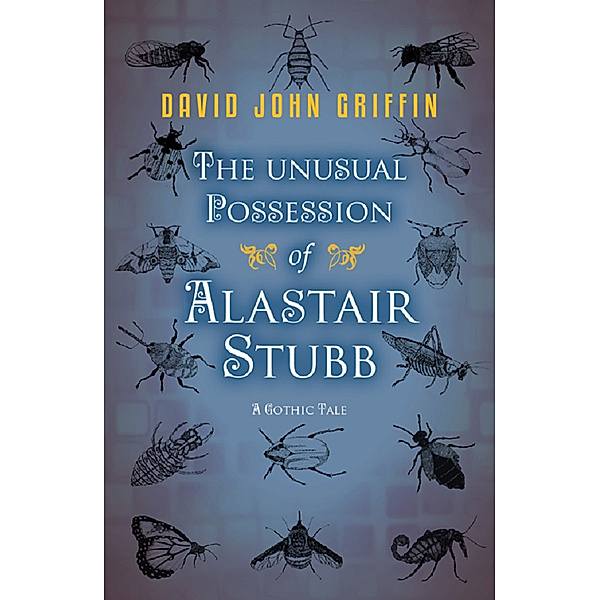 The Unusual Possession of Alastair Stubb, David  John Griffin