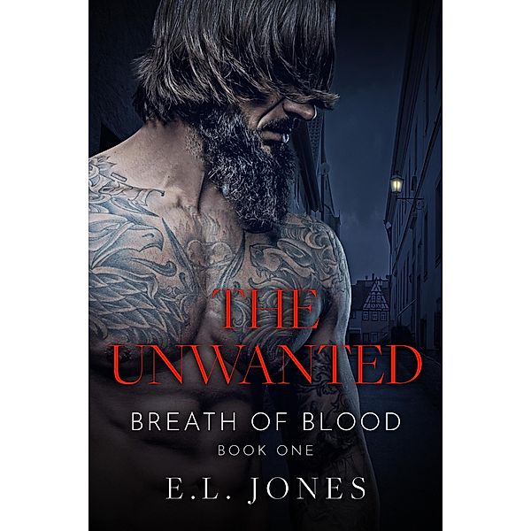 The Unwanted (Breath of Blood, #1) / Breath of Blood, E. L. Jones