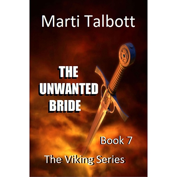 The Unwanted Bride (The Viking Series, #7) / The Viking Series, Marti Talbott
