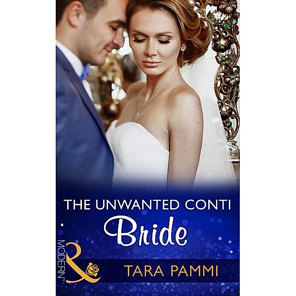 The Unwanted Conti Bride (Mills & Boon Modern) (The Legendary Conti Brothers, Book 2) / Mills & Boon Modern, Tara Pammi