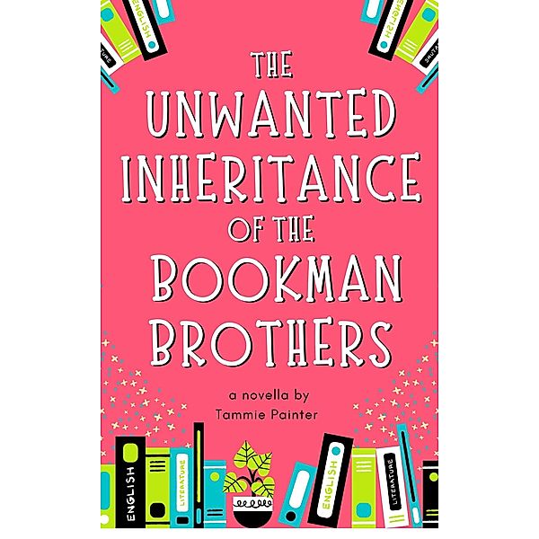 The Unwanted Inheritance of the Bookman Brothers, Tammie Painter