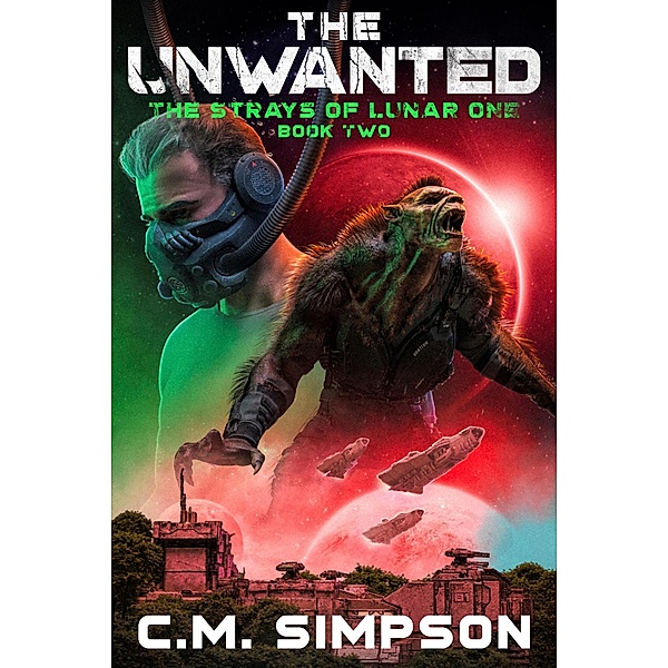 The Unwanted (Strays of Lunar One, #2) / Strays of Lunar One, C. M. Simpson
