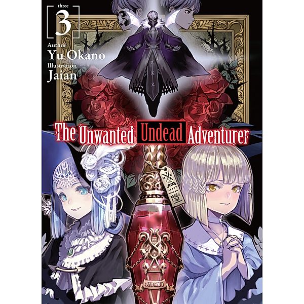 The Unwanted Undead Adventurer: Volume 3 / The Unwanted Undead Adventurer Bd.3, Yu Okano