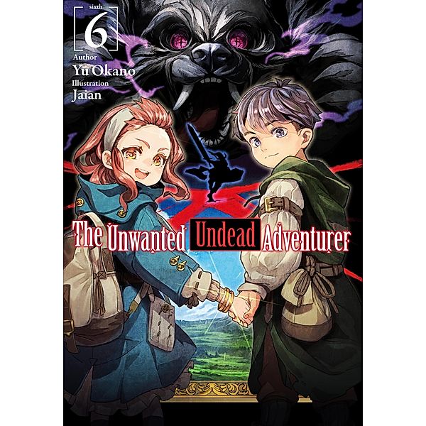 The Unwanted Undead Adventurer: Volume 6 / The Unwanted Undead Adventurer Bd.6, Yu Okano
