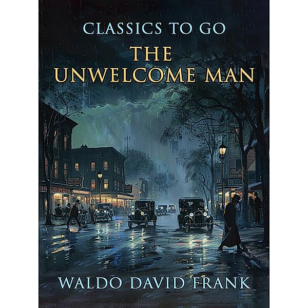 The Unwelcome Man, Waldo David Frank