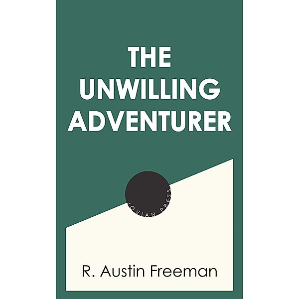 The Unwilling Adventurer, R. Austin Freeman