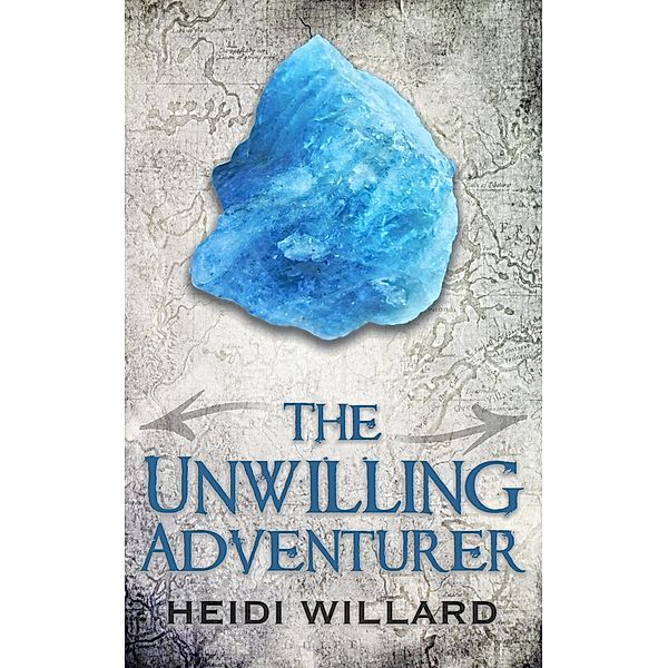 The Unwilling Adventurer (The Unwilling #1) / The Unwilling, Heidi Willard