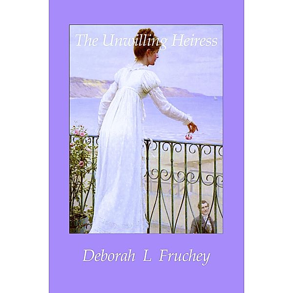 The Unwilling Heiress, Deborah L. Fruchey