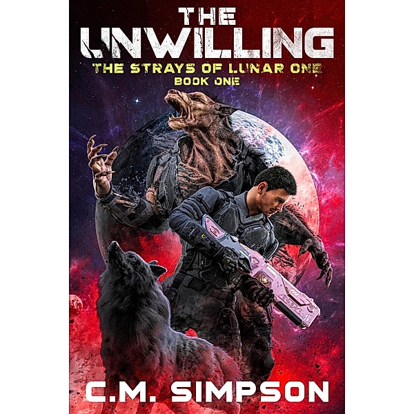The Unwilling (Strays of Lunar One, #1) / Strays of Lunar One, C. M. Simpson