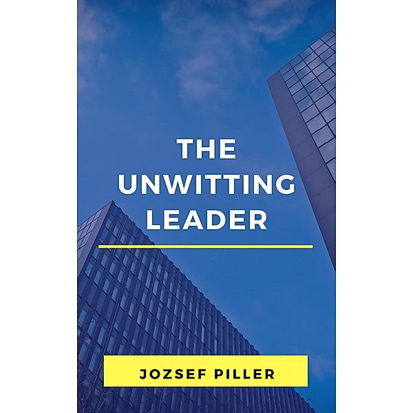 The unwitting leader, Jozsef Piller