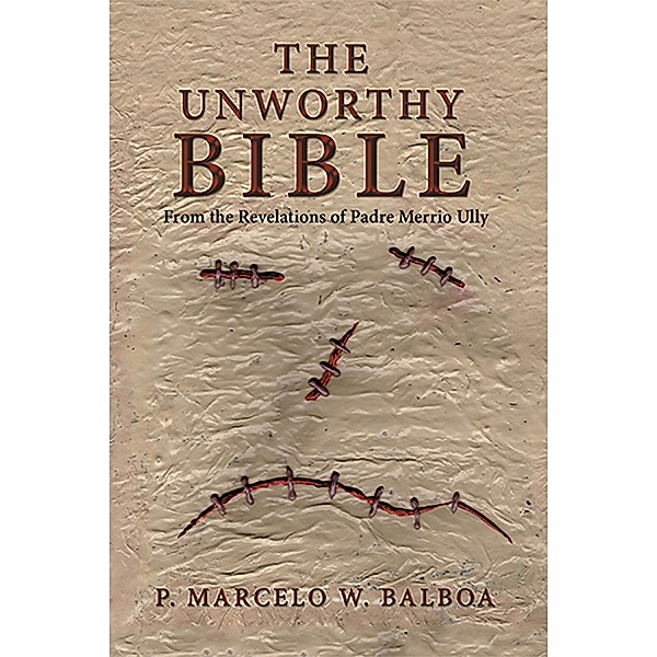 The Unworthy Bible, P. Marcelo W. Balboa