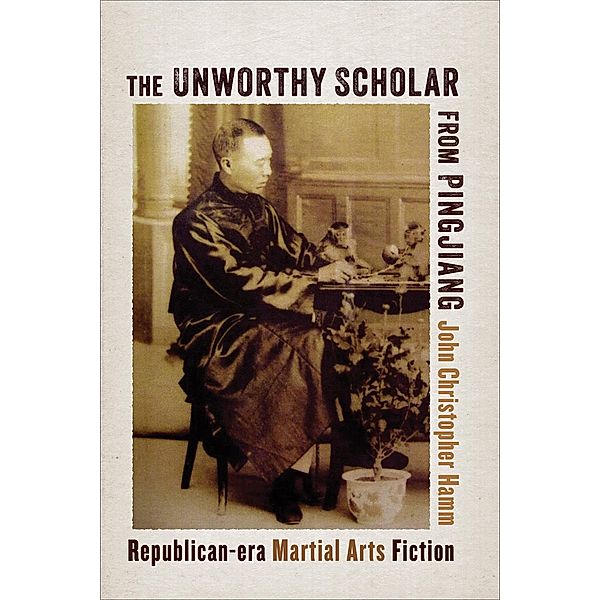 The Unworthy Scholar from Pingjiang, John Christopher Hamm