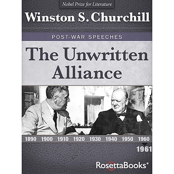The Unwritten Alliance / Winston S. Churchill Post-War Speeches, Winston S. Churchill
