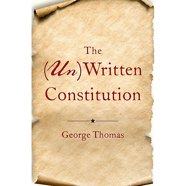 The (Un)Written Constitution, George Thomas