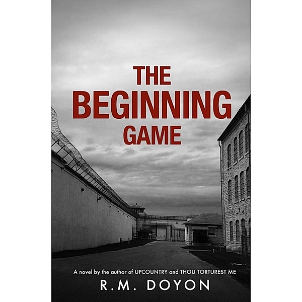 The Upcountry Series: The Beginning Game (The Upcountry Series), R.M. Doyon