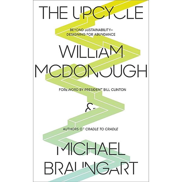The Upcycle, William McDonough, Michael Braungart