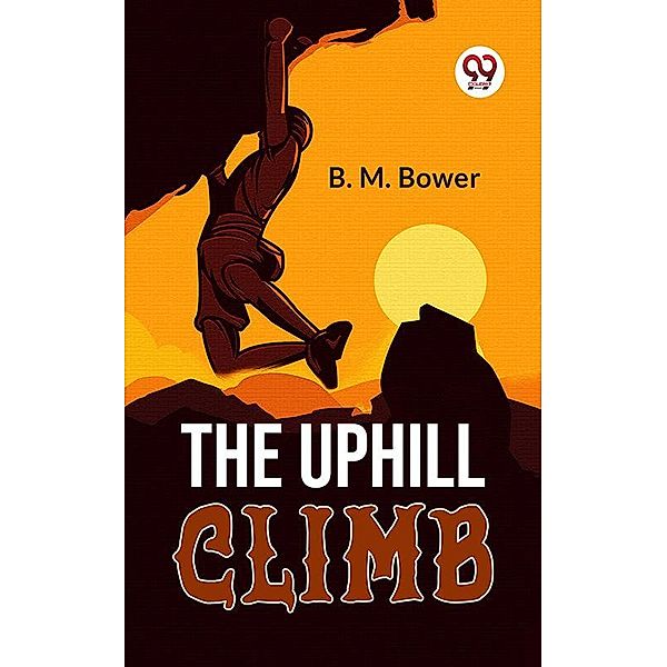 The Uphill Climb, B. M. Bower