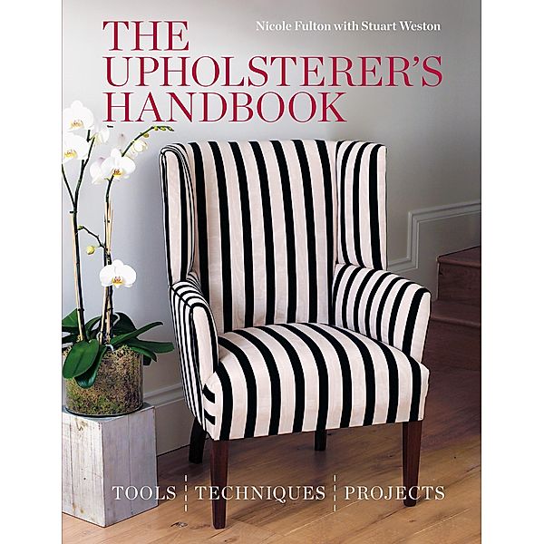 The Upholsterer's Handbook, Nicole Fulton, Stuart Weston
