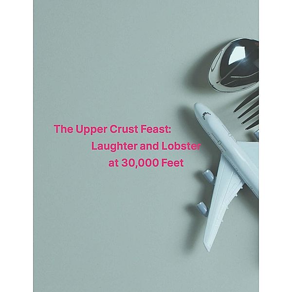The Upper Crust Feast: Laughter and Lobster at 30,000 Feet, Fidelio Zanzibar