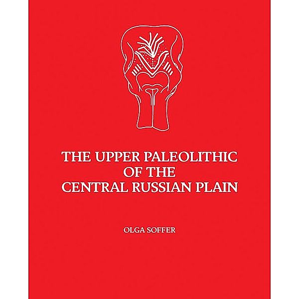 The Upper Paleolithic of the Central Russian Plain, Olga Soffer
