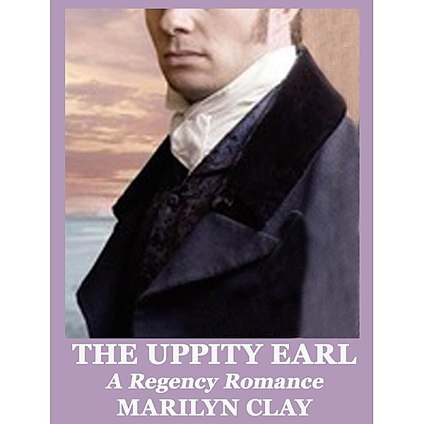 The Uppity Earl - A Regency Romance, Marilyn Clay