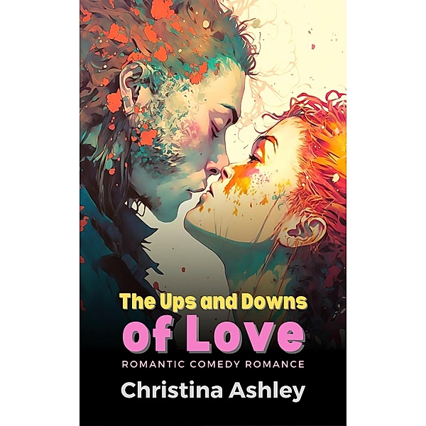 The Ups and Downs of Love:  Romantic Comedy Romance, Christina Ashley