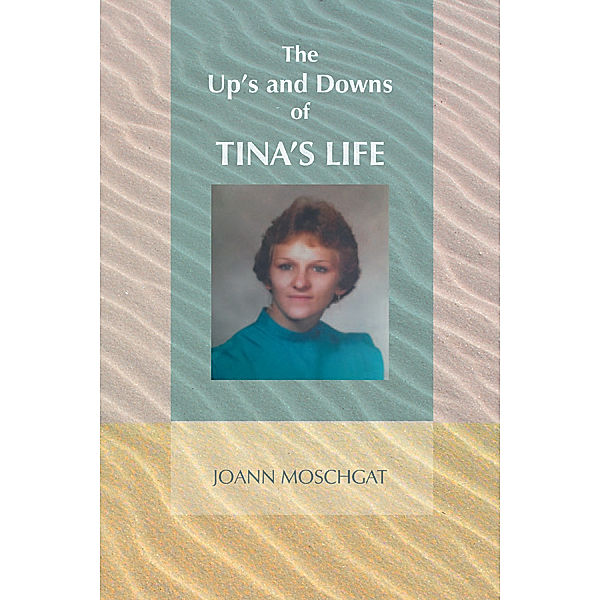 The Up's and Downs of Tina's Life, JOANN MOSCHGAT