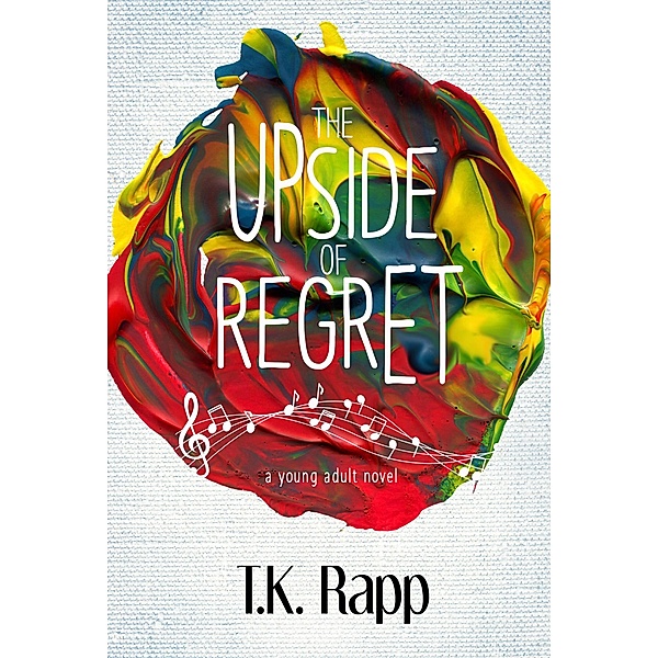 The Upside of Regret (Aimless Perfection, #1) / Aimless Perfection, T. K. Rapp