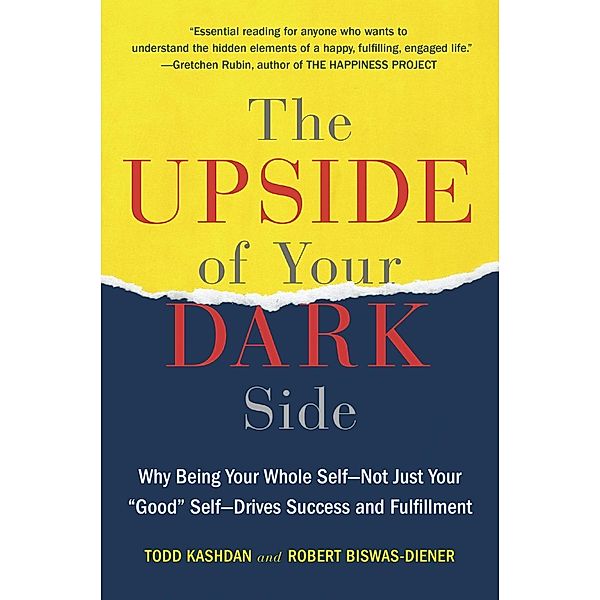 The Upside of Your Dark Side, Todd B. Kashdan, Robert Biswas-Diener