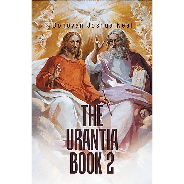 The Urantia Book 2, Donovan Joshua Neal