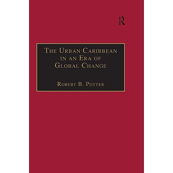 The Urban Caribbean in an Era of Global Change, Robert B. Potter