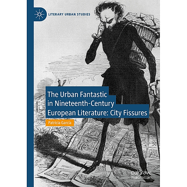 The Urban Fantastic in Nineteenth-Century European Literature, Patricia García